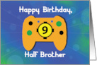 Half Brother 9 Year Old Birthday Gamer Controller card