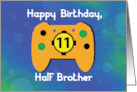 Half Brother 11 Year Old Birthday Gamer Controller card