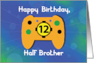Half Brother 12 Year Old Birthday Gamer Controller card