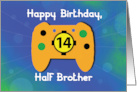 Half Brother 14 Year Old Birthday Gamer Controller card