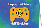 Half Brother 16 Year Old Birthday Gamer Controller card