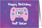Half Sister 10 Year Old Birthday Gamer Controller card