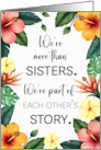 Sister Birthday Tropical Flowers Part of Each Others Story card