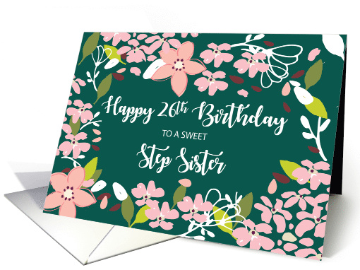Step Sister 26th Birthday Green Flowers card (1589844)