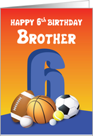 Brother 6th Birthday Sports Balls card