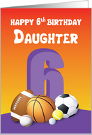 Daughter 6th Birthday Sports Balls card