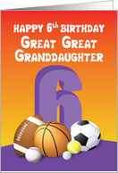 Great Great Granddaughter 6th Birthday Sports Balls card