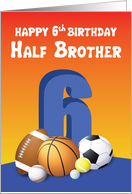 Half Brother 6th Birthday Sports Balls card