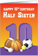 Half Sister 10th Birthday Sports Balls card