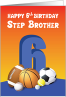 Step Brother 6th Birthday Sports Balls card