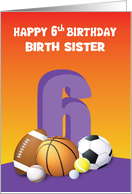 Custom Relation Birth Sister Girl 6th Birthday Sports Balls card