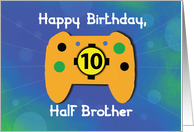 Half Brother 10 Year Old Birthday Gamer Controller card
