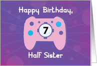 Half Sister 7 Year Old Birthday Gamer Controller card