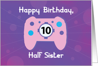 Half Sister 10 Year Old Birthday Gamer Controller card