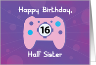 Half Sister 16 Year Old Birthday Gamer Controller card