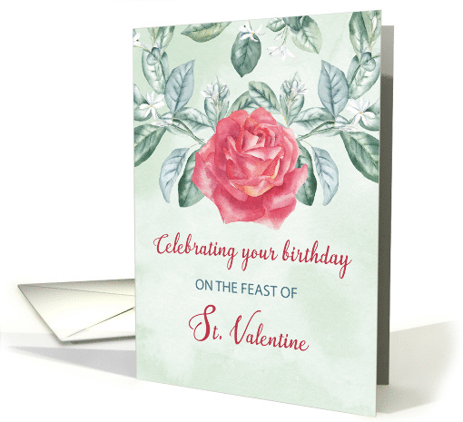 Birthday on Valentines Day Rose Religious Feast of St. Valentine card