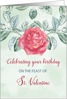 Birthday on Valentines Day Rose Religious Feast of St. Valentine card