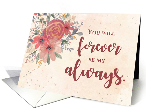 Wedding Anniversary to Spouse Forever Be My Always Flowers card