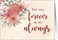 Wedding Anniversary to Spouse Forever Be My Always Flowers card