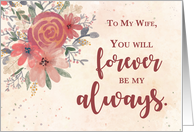To Wife Wedding Anniversary Forever Be My Always Flowers card
