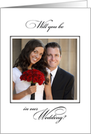 Will You Be in Wedding Elegant Customizable Photo Black and White card