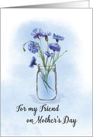 Friend Mothers Day Cornflowers in Mason Jar card