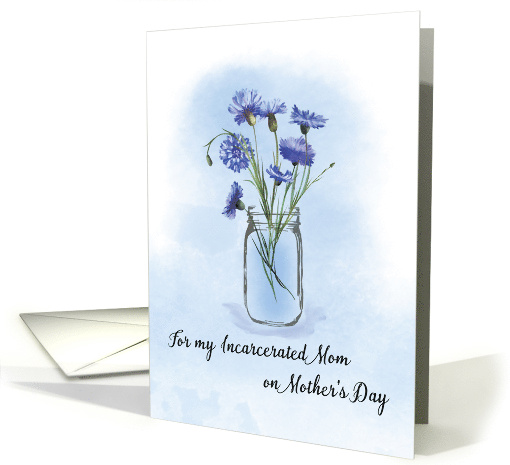 Incarcerated Mom Mothers Day Cornflowers in Mason Jar card (1766018)