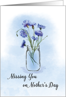 Missing You on Mothers Day Cornflowers in Mason Jar card