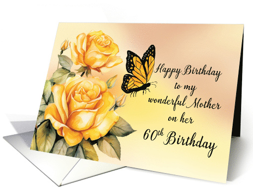 Mom 60th Birthday Yellow Roses with Monarch Butterfly card (1821092)