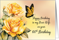 Wife 60th Birthday Yellow Roses with Monarch Butterfly card