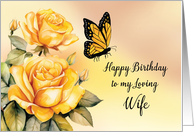 Wife Birthday Yellow Roses with Monarch Butterfly card