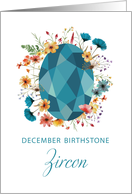 December Birthstone Zircon Birthstone Birthday with Wildflowers card
