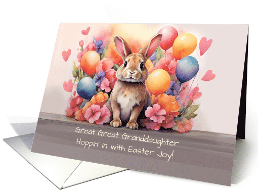 Great Great Granddaughter Easter Rabbit Amid Flowers and Balloons card