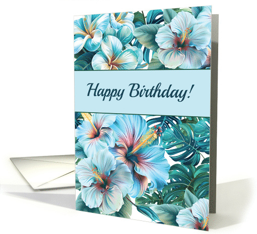 Tropical Birthday with Light Blue Hibiscus and Green Leaves card