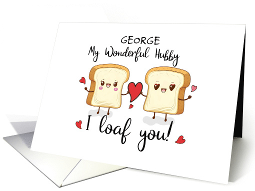 Custom Name Hubby Anniversary Loaf You Cute Pun card (1898450)