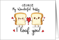 Custom Name Hubby Anniversary Loaf You Cute Pun card