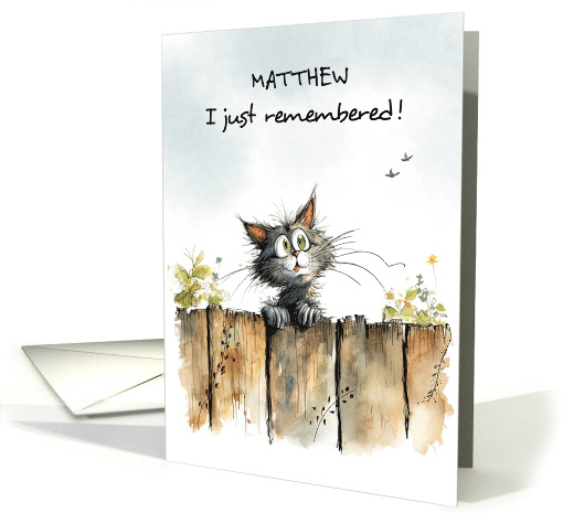 Funny Custom Name Belated Birthday Forgetful Cat on Fence card