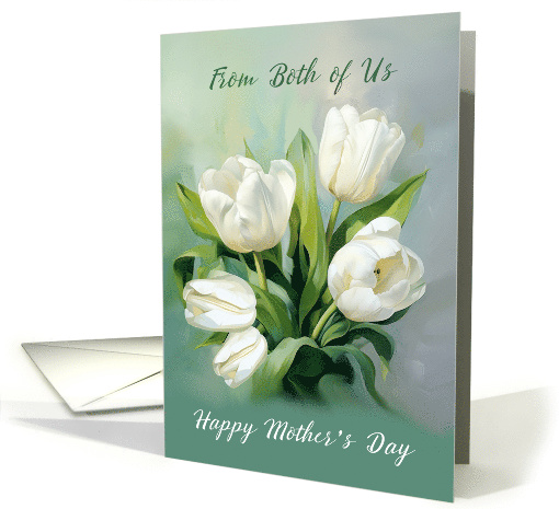 From Both of Us on Mothers Day White Tulips in Watercolor card