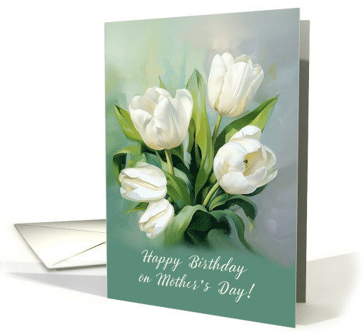 Happy Birthday on Mothers Day White Tulips in Watercolor card