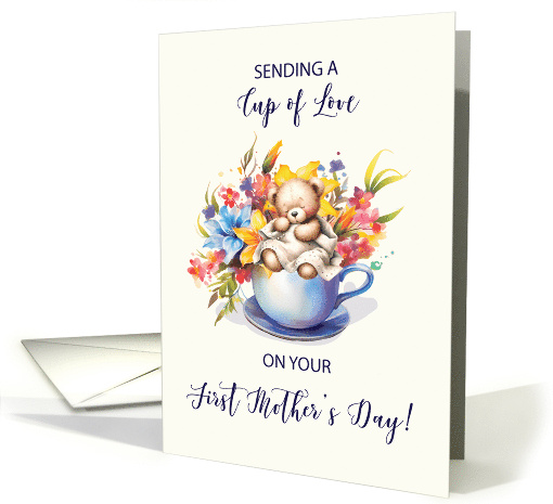 First Mothers Day Cup of Love and Flowers and Teddy Bear card