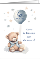 Grandson 6 Month Birthday Soft Teddy Bear and Balloon card