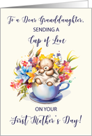 Granddaughter First Mothers Day Cup of Love Flowers and Teddy Bear card