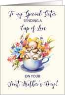 Sister First Mothers Day Cup of Love and Flowers and Teddy Bear card