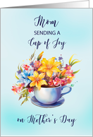 Mom Cup of Joy and Flowers on Mothers Day card