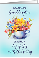 Granddaughter Cup of Joy and Flowers on Mothers Day card
