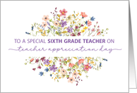 Sixth 6th Grade Teacher Appreciation Day Surrounded by Wildflowers card
