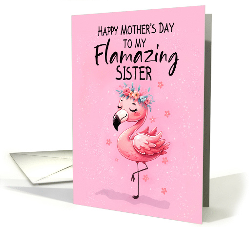 My Sister Mothers Day with Flamingo Fabulous and Fun card (1919154)