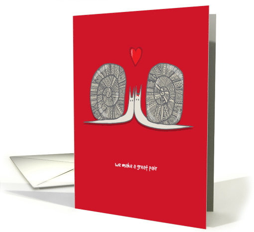We Make a Great Pair Valentine's Day with two Adorable Snails card