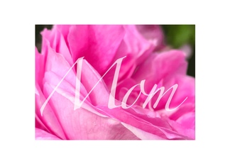 for Mom Mother's Day...