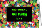 National Get Funky Day with Wild Colorful Border card